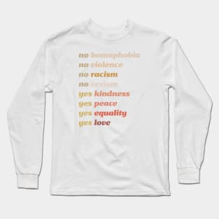 Yes Kindness Yes Peace Yes Equality Yes Love Long Sleeve T-Shirt